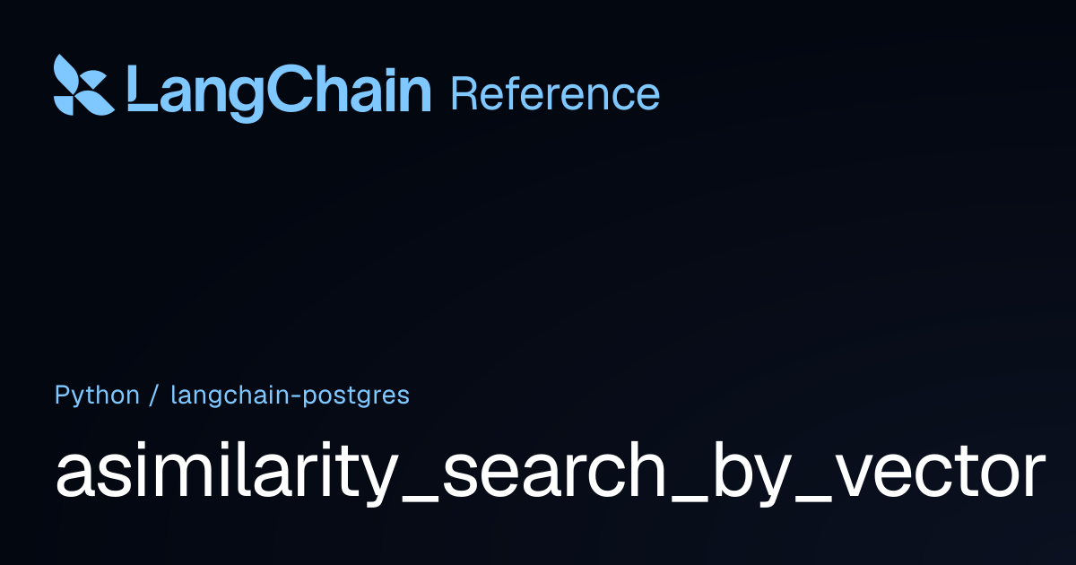 asimilarity_search_by_vector | langchain_postgres | LangChain Reference