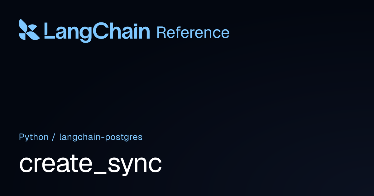 create_sync | langchain_postgres | LangChain Reference