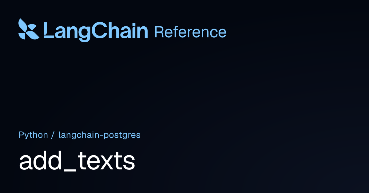 add_texts | langchain_postgres | LangChain Reference