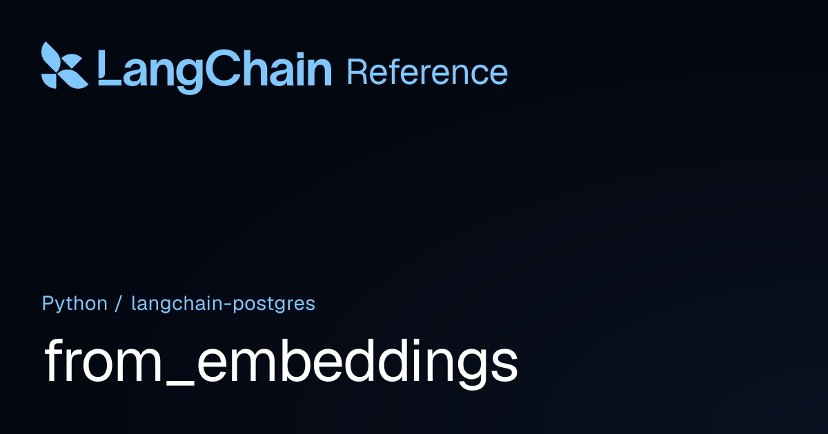 from_embeddings | langchain_postgres | LangChain Reference