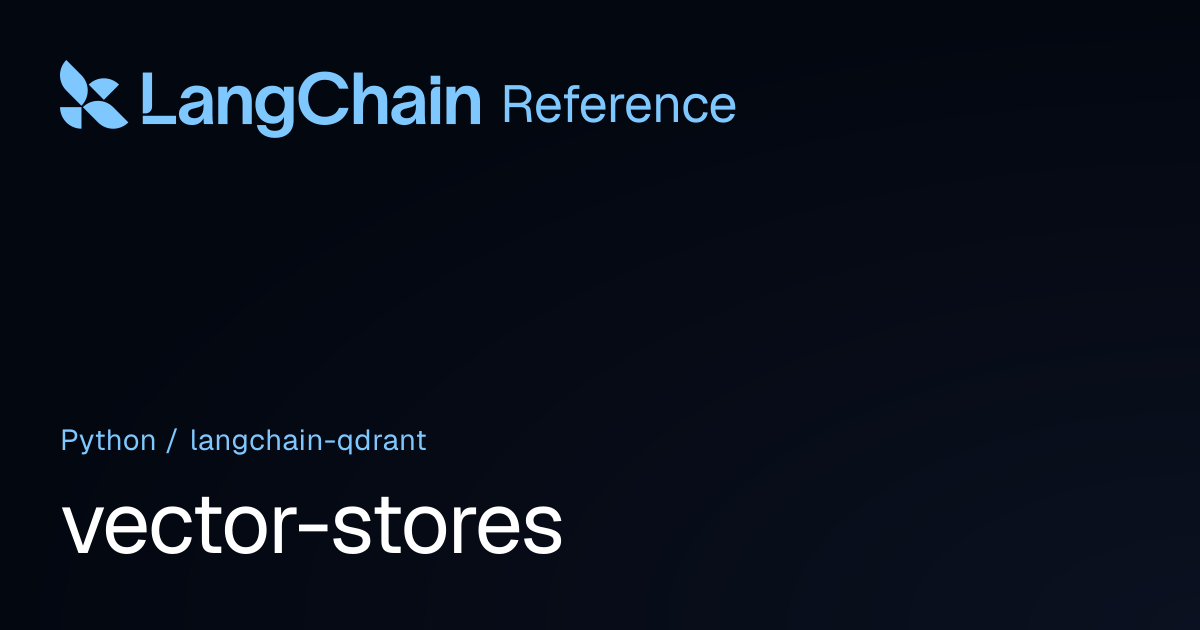 vector-stores | langchain_qdrant | LangChain Reference