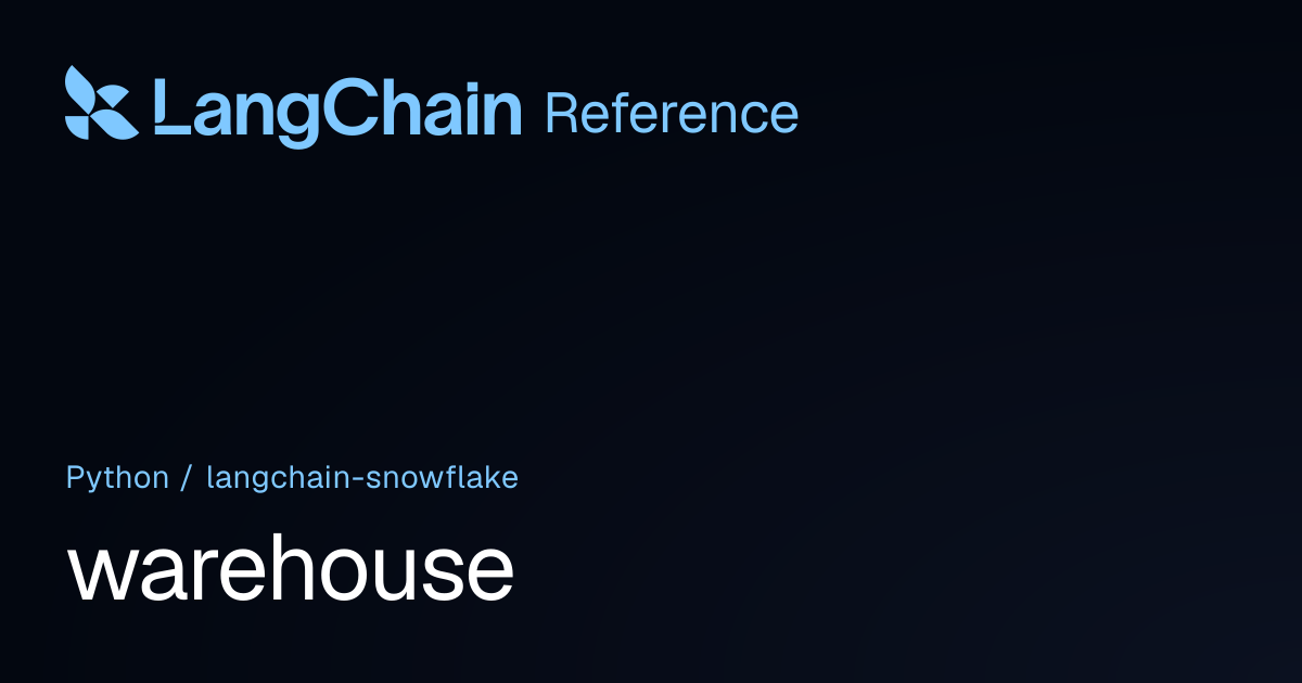 warehouse | langchain_snowflake | LangChain Reference