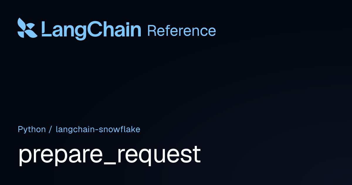 prepare_request | langchain_snowflake | LangChain Reference