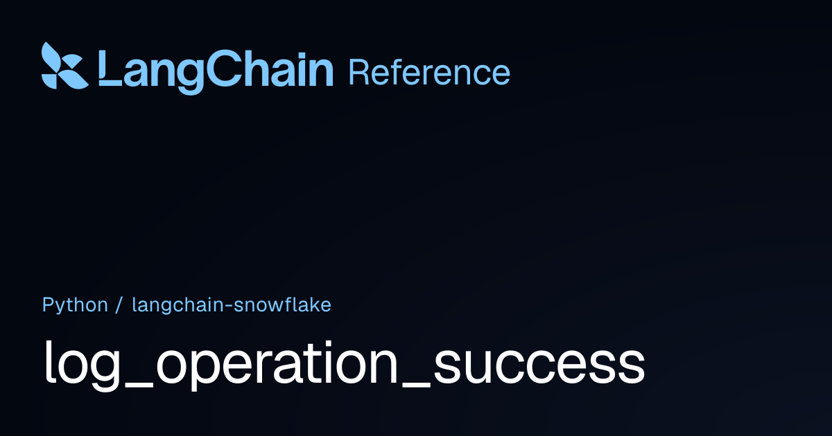 log_operation_success | langchain_snowflake | LangChain Reference