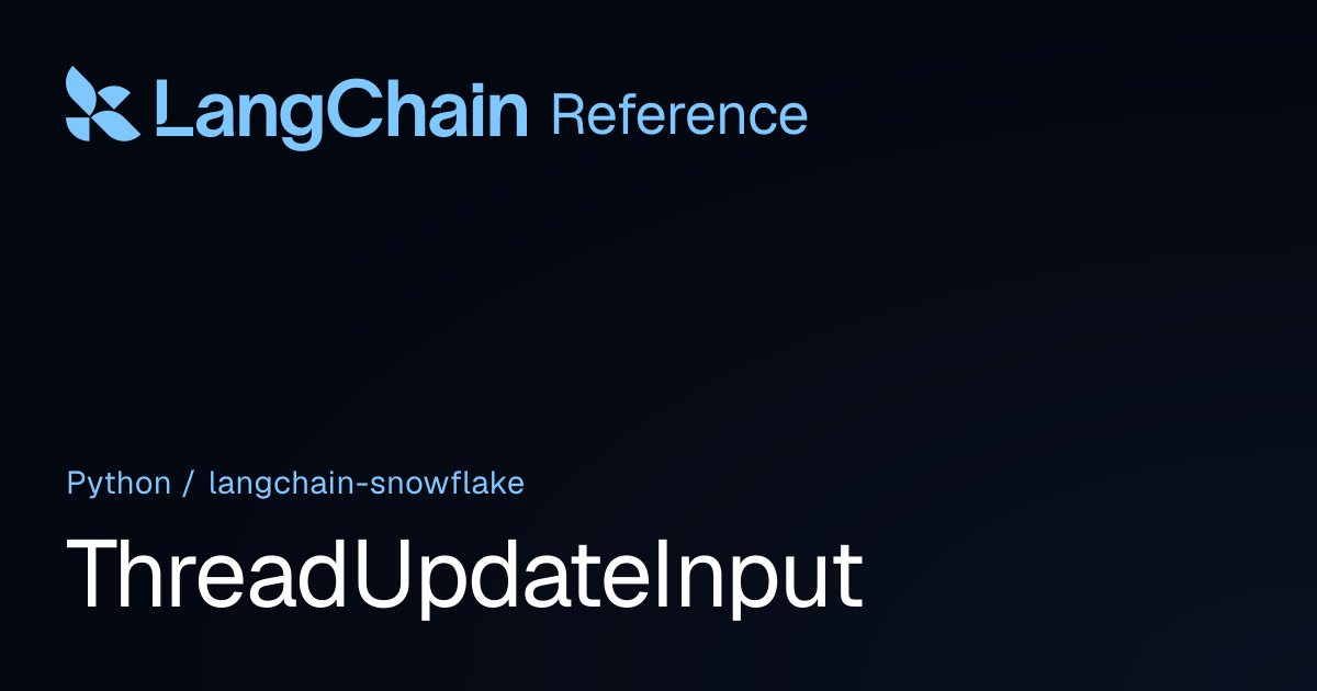 ThreadUpdateInput | langchain_snowflake | LangChain Reference