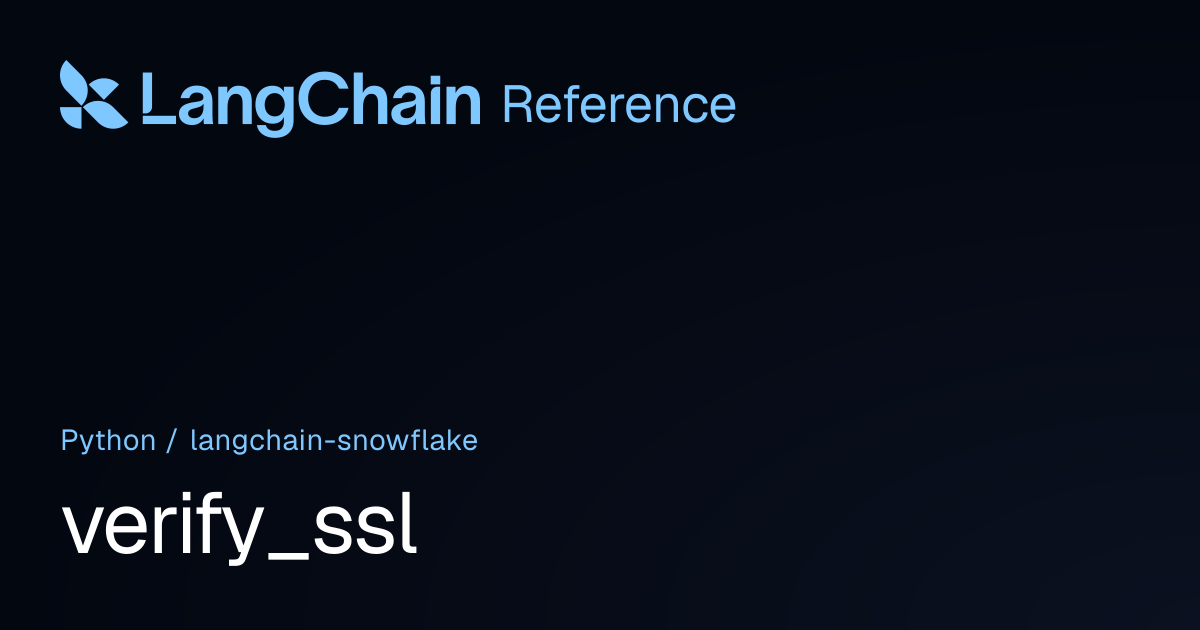 verify_ssl | langchain_snowflake | LangChain Reference