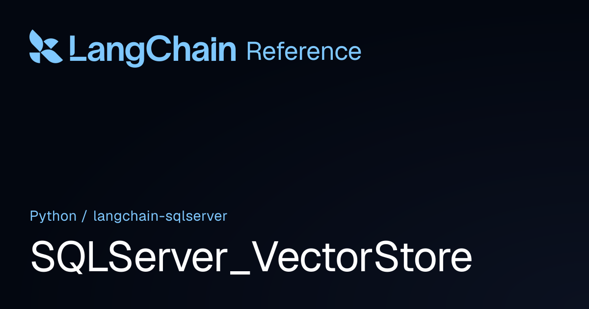 SQLServer_VectorStore | langchain_sqlserver | LangChain Reference