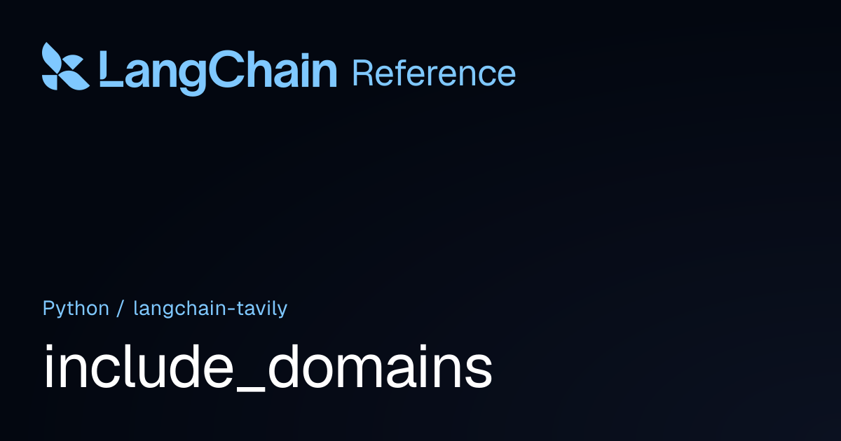 include_domains | langchain_tavily | LangChain Reference