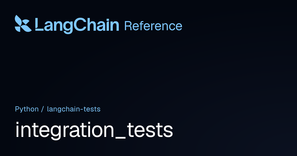 integration_tests | langchain_tests | LangChain Reference