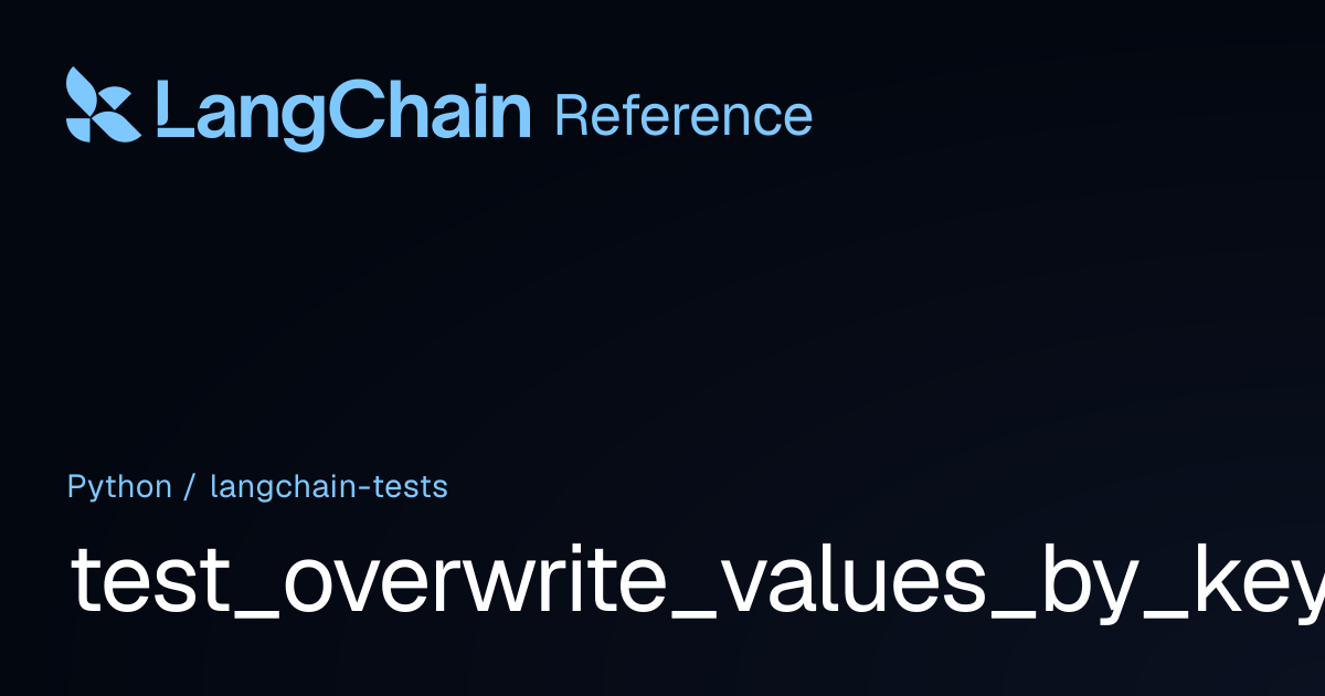 test_overwrite_values_by_key | langchain_tests | LangChain Reference