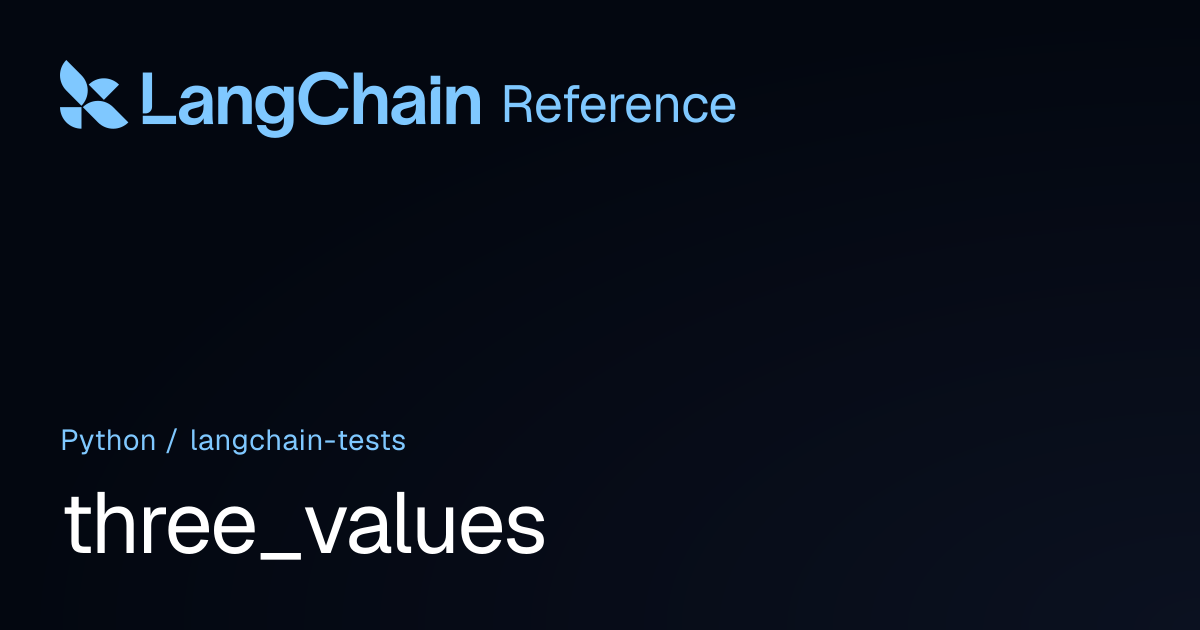 three_values | langchain_tests | LangChain Reference
