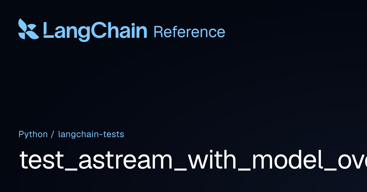 test_astream_with_model_override | langchain_tests | LangChain Reference