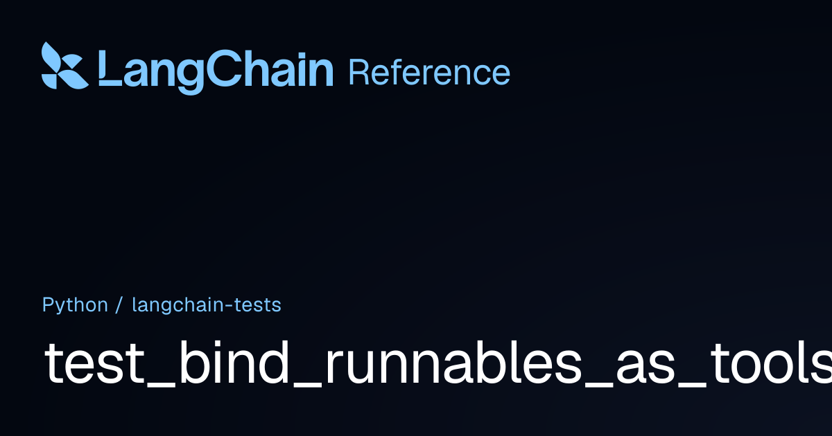 test_bind_runnables_as_tools | langchain_tests | LangChain Reference