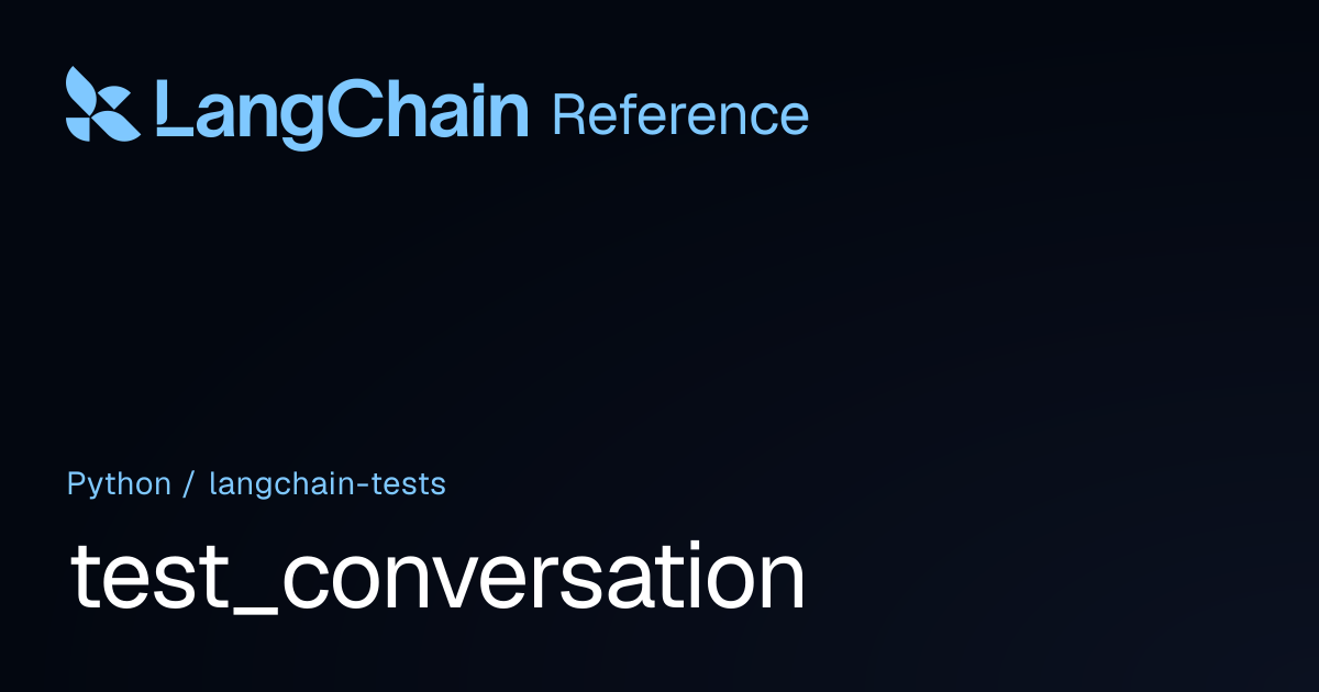 test_conversation | langchain_tests | LangChain Reference