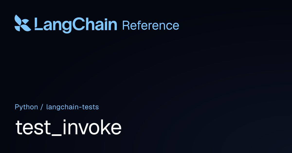 test_invoke | langchain_tests | LangChain Reference