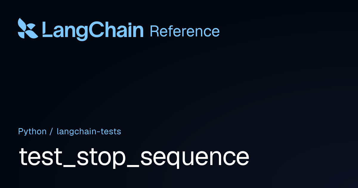 test_stop_sequence | langchain_tests | LangChain Reference