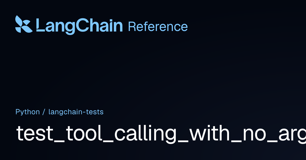 test_tool_calling_with_no_arguments | langchain_tests | LangChain Reference