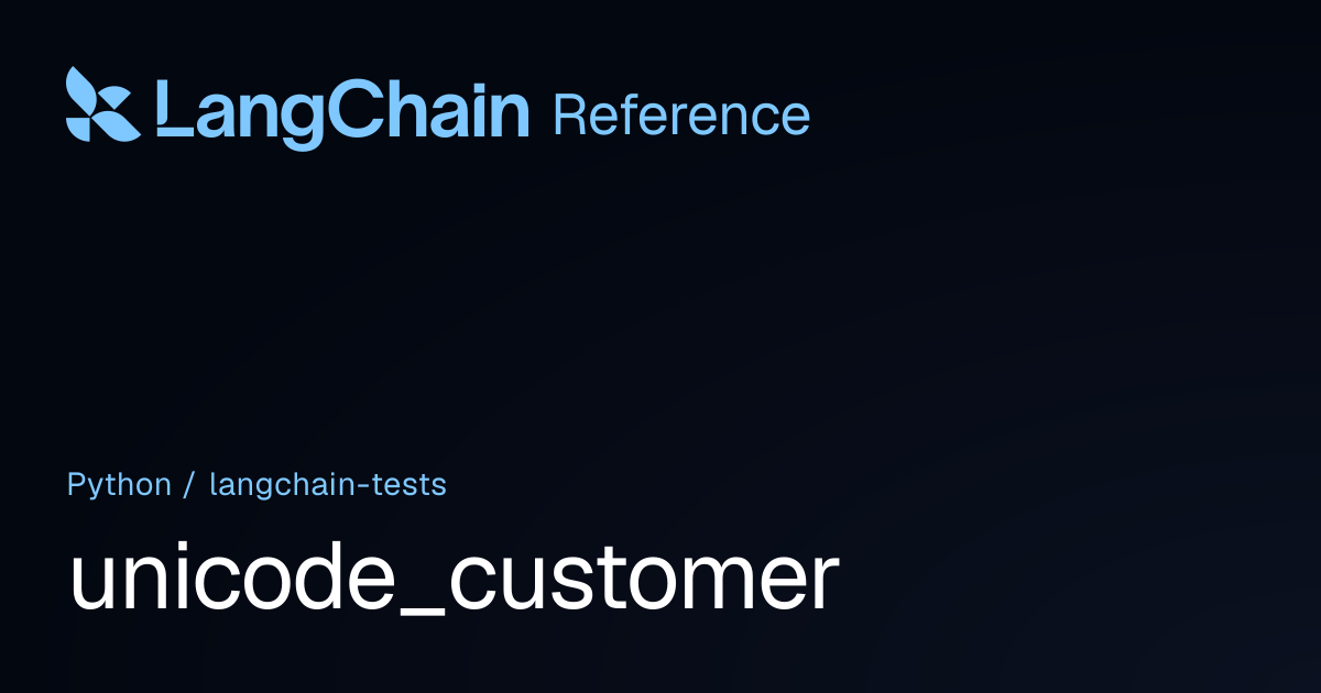unicode_customer | langchain_tests | LangChain Reference