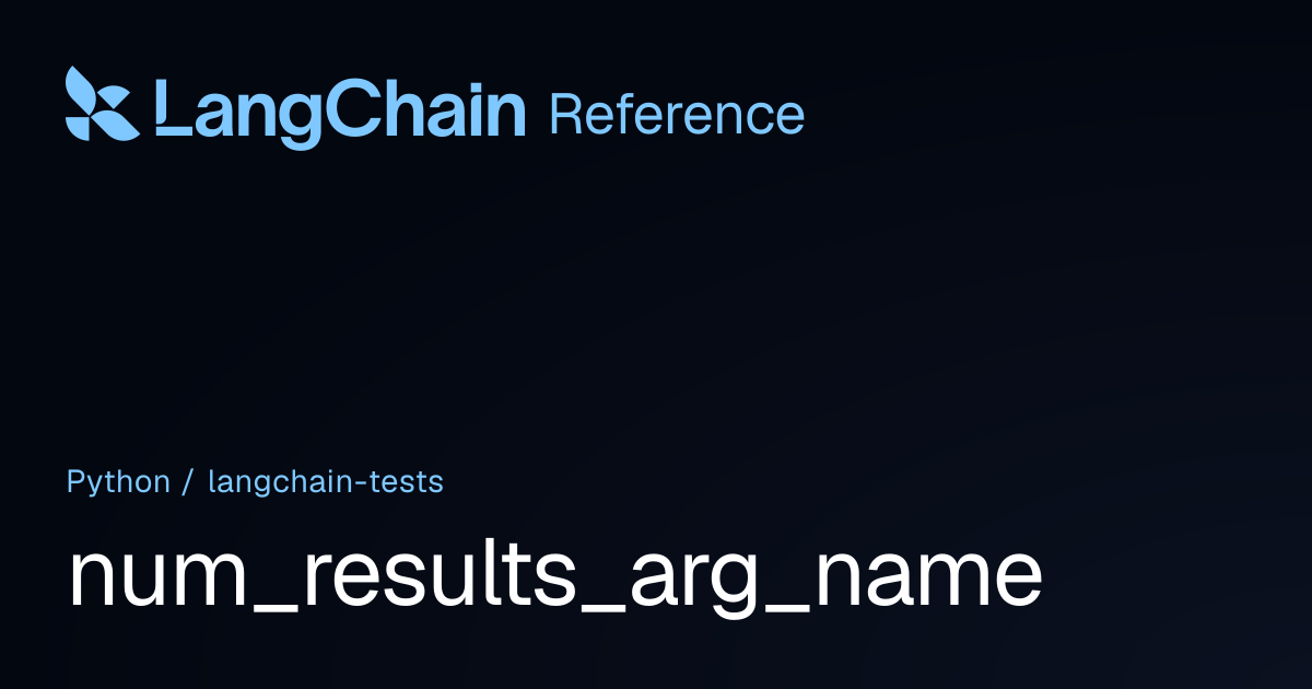 num_results_arg_name | langchain_tests | LangChain Reference