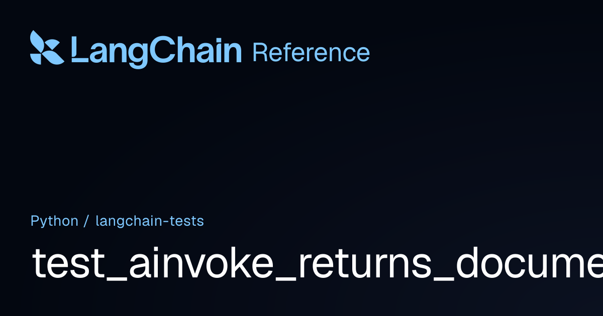 test_ainvoke_returns_documents | langchain_tests | LangChain Reference
