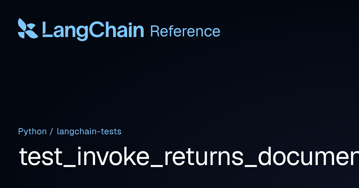 test_invoke_returns_documents | langchain_tests | LangChain Reference