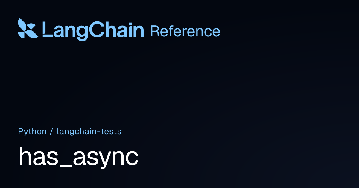 has_async | langchain_tests | LangChain Reference