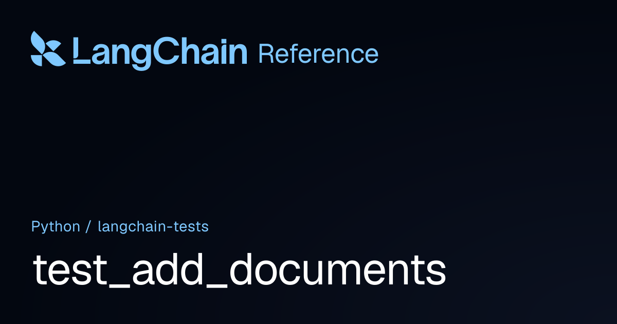 test_add_documents | langchain_tests | LangChain Reference