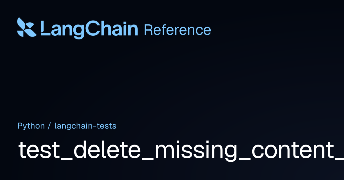 test_delete_missing_content_async | langchain_tests | LangChain Reference
