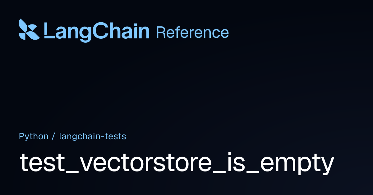 test_vectorstore_is_empty | langchain_tests | LangChain Reference