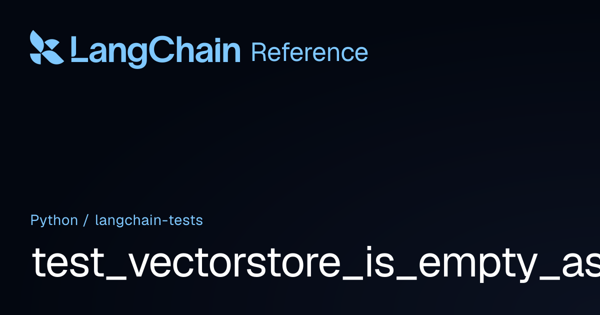 test_vectorstore_is_empty_async | langchain_tests | LangChain Reference