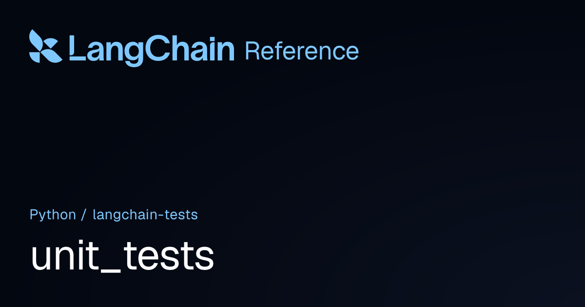 unit_tests | langchain_tests | LangChain Reference