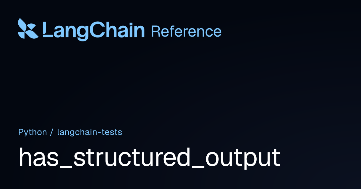 has_structured_output | langchain_tests | LangChain Reference
