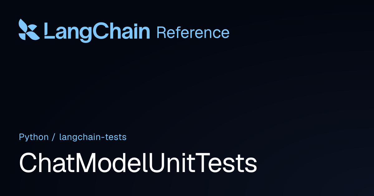 ChatModelUnitTests | langchain_tests | LangChain Reference