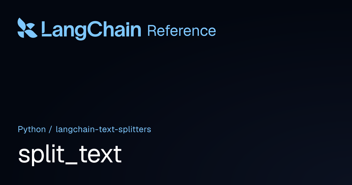 split_text | langchain_text_splitters | LangChain Reference