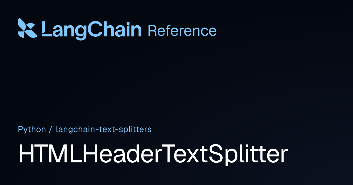 HTMLHeaderTextSplitter | langchain_text_splitters | LangChain Reference