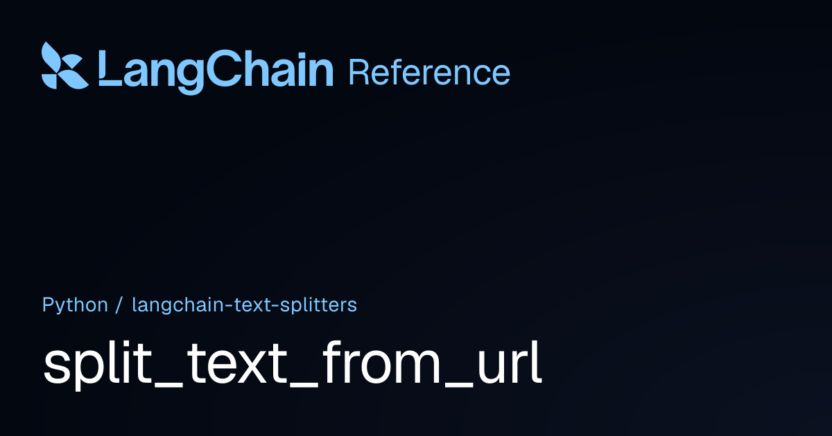 split_text_from_url | langchain_text_splitters | LangChain Reference