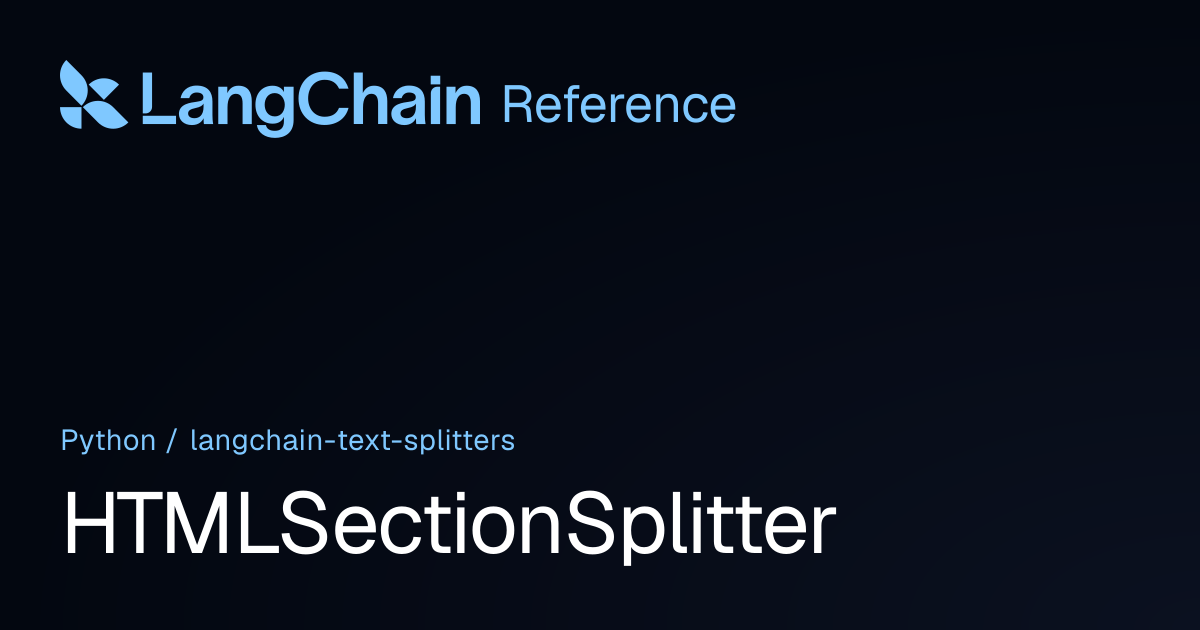 HTMLSectionSplitter | langchain_text_splitters | LangChain Reference