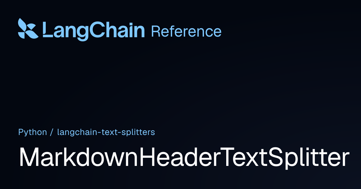 MarkdownHeaderTextSplitter | langchain_text_splitters | LangChain Reference
