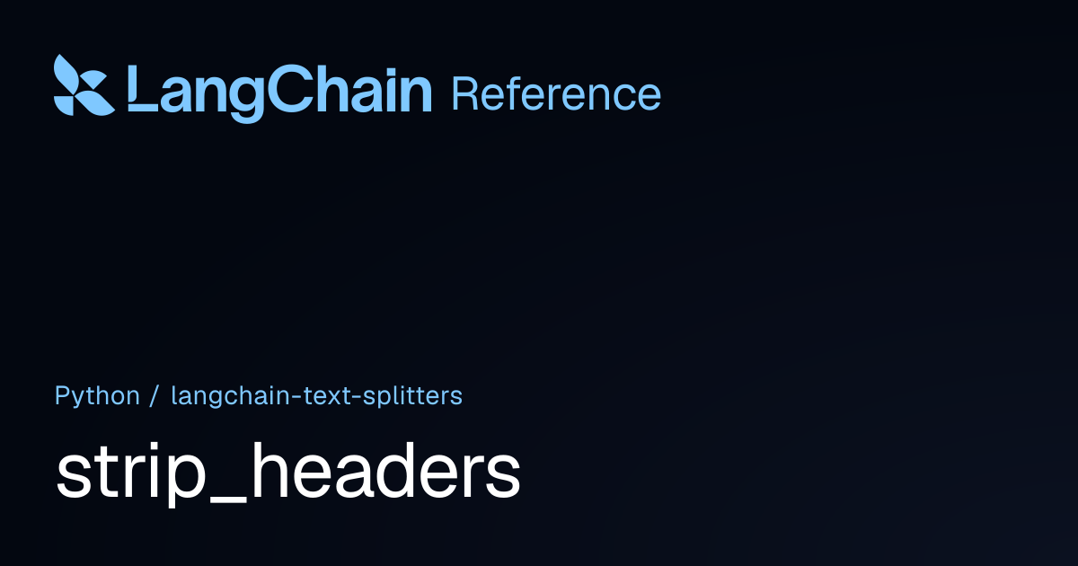 strip_headers | langchain_text_splitters | LangChain Reference