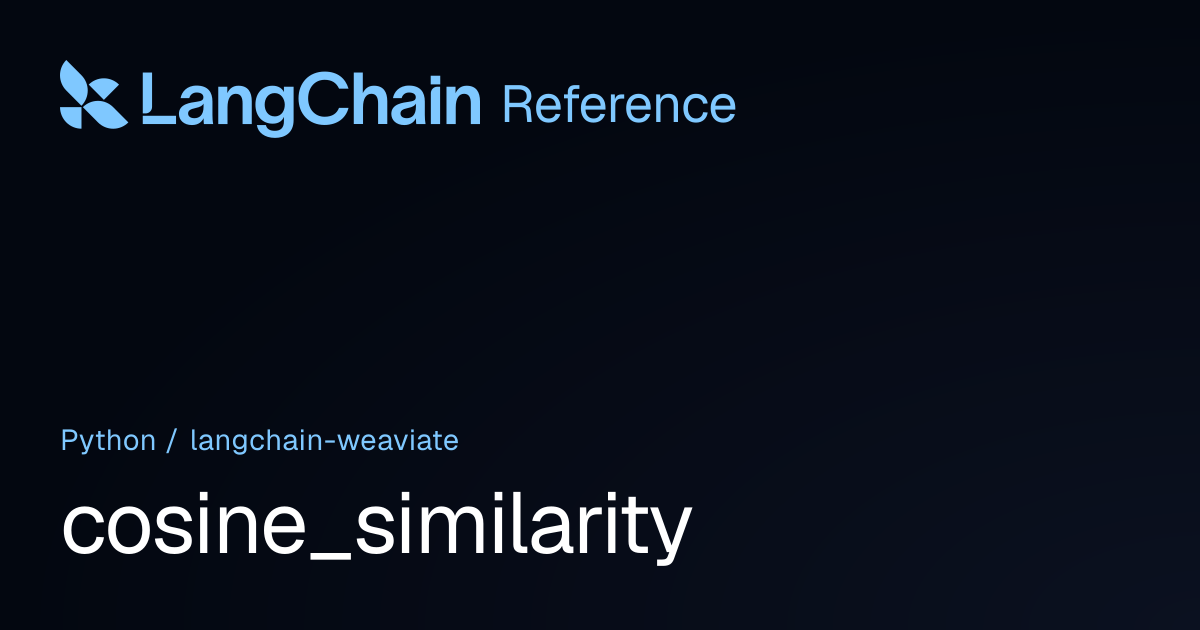 cosine_similarity | langchain_weaviate | LangChain Reference