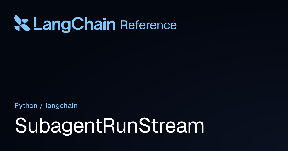 SubagentRunStream | langchain | LangChain Reference