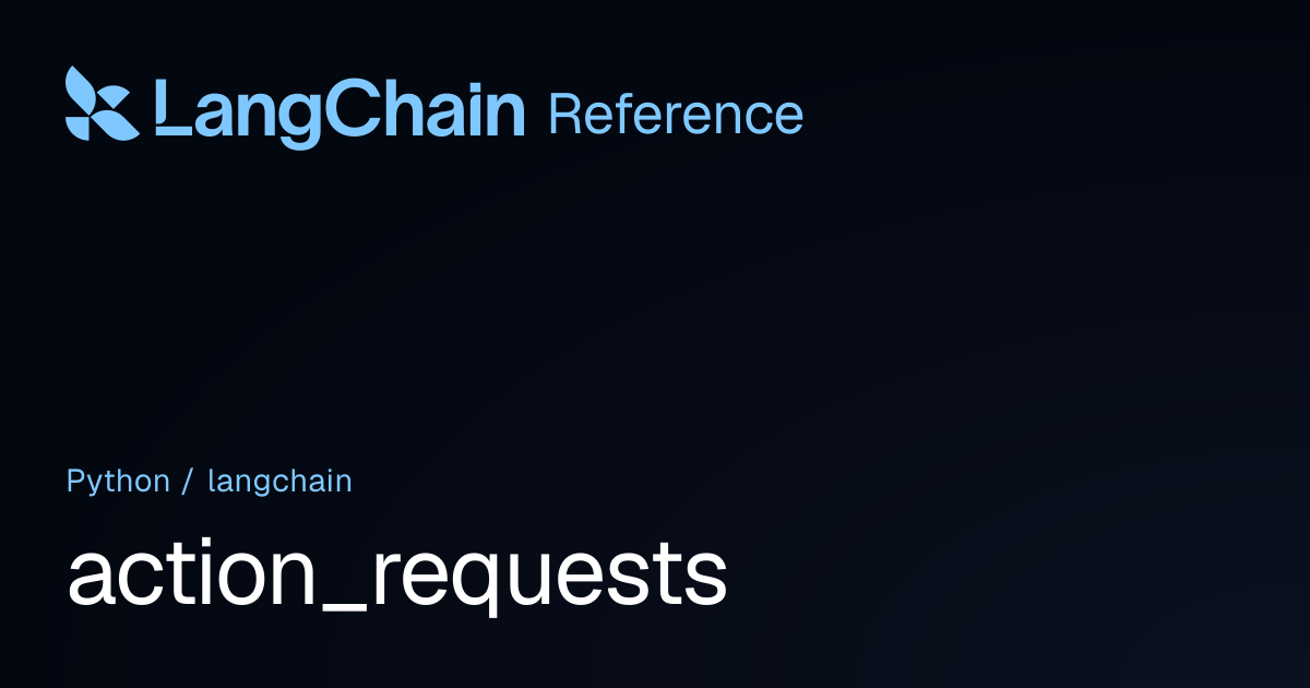 action_requests | langchain | LangChain Reference
