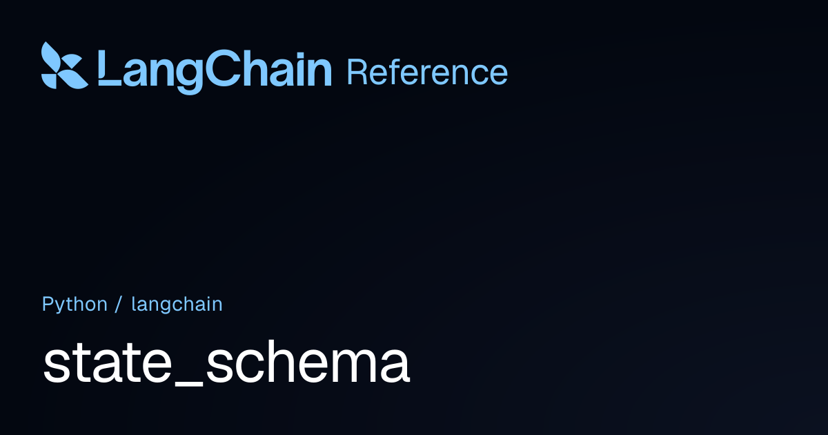 state_schema | langchain | LangChain Reference
