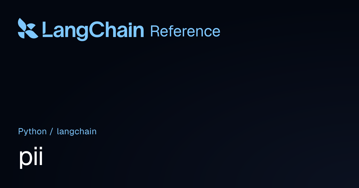 pii | langchain | LangChain Reference