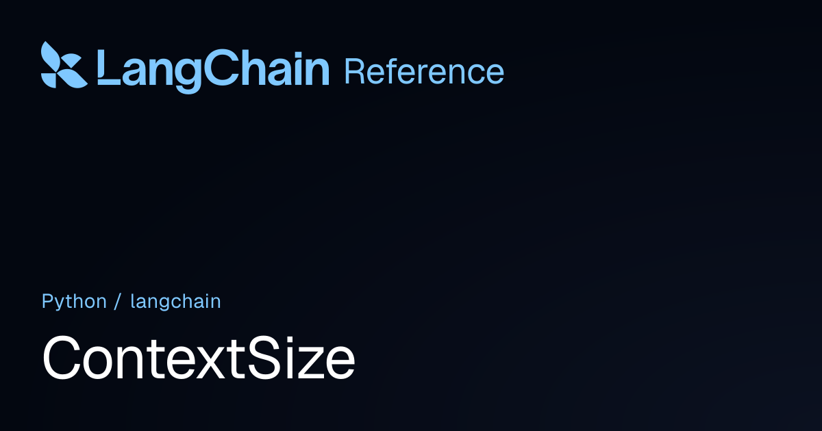ContextSize | langchain | LangChain Reference