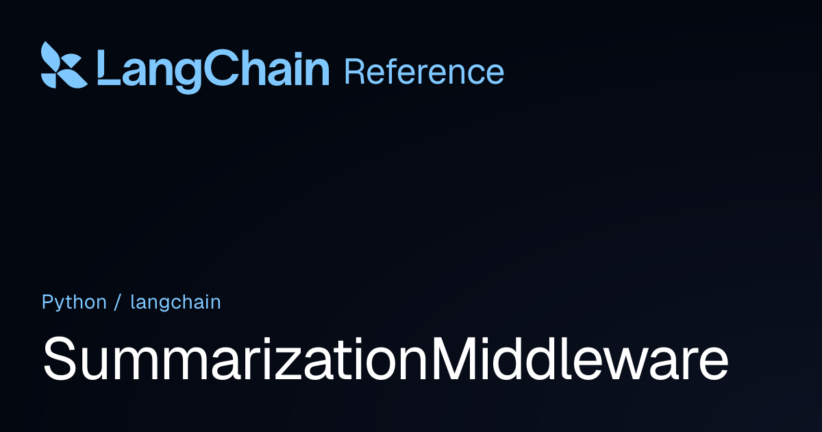 SummarizationMiddleware | langchain | LangChain Reference