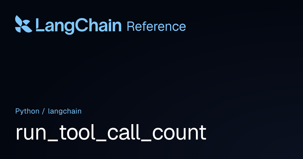run_tool_call_count | langchain | LangChain Reference