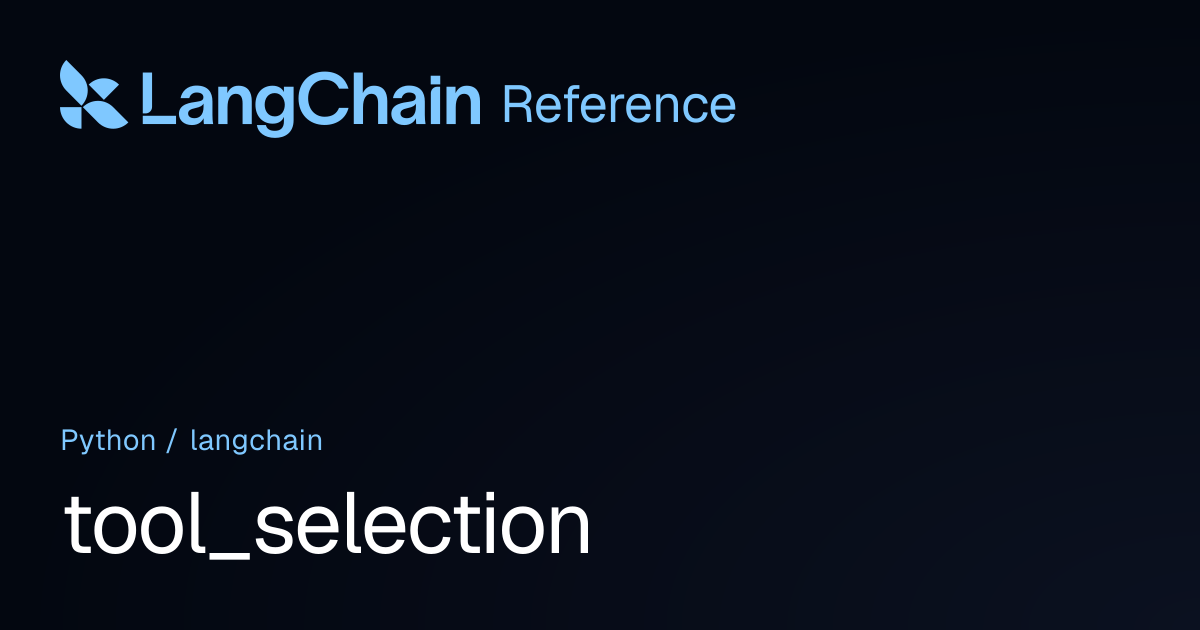 tool_selection | langchain | LangChain Reference