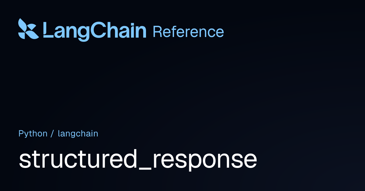 structured_response | langchain | LangChain Reference