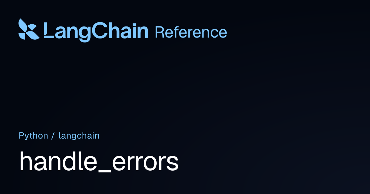 handle_errors | langchain | LangChain Reference
